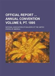 Official report  Annual convention Volume 9, pt. 1895,1234432080,9781234432089