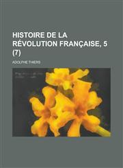 Histoire de La Revolution Francaise, 5 (7),1236218280,9781236218285