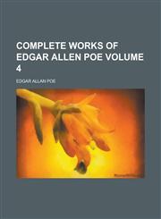 Complete Works of Edgar Allen Poe Volume 4,1234156261,9781234156268