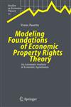 Modeling Foundations of Economic Property Rights Theory An Axiomatic Analysis of Economic Agreements,364206390X,9783642063909