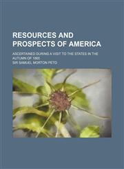 Resources and prospects of America; ascertained during a visit to the States in the autumn of 1865,115012122X,9781150121227