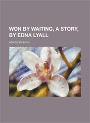 Won by waiting, a story, by Edna Lyall,1150102152,9781150102158