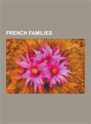 French Families American Families of French Ancestry, Beauvau Family, Chass Riau Family, de Lesseps Family, Desbrisay Family, Ephrussi,1156949920,9781156949924