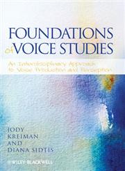 Foundations of Voice Studies An Interdisciplinary Approach to Voice Production and Perception,0631222979,9780631222972