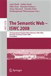 The Semantic Web - ISWC 2008 7th International Semantic Web Conference, ISWC 2008, Karlsruhe, Germany, October 26-30, 2008, Proceedings,3540885633,9783540885634