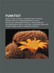 Funktiot Analyyttiset funktiot, Aritmeettiset funktiot, Erikoisfunktiot, Trigonometrinen funktio, Neliöjuuri, Eksponenttifunktio,1231861398,9781231861394