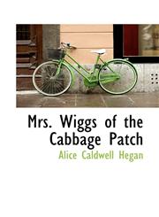 Mrs. Wiggs of the Cabbage Patch,1115070096,9781115070096