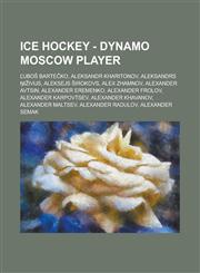 Ice Hockey - Dynamo Moscow player Ľuboš Bartečko, Aleksandr Kharitonov, Aleksandrs Ņiživijs, Aleksejs Širokovs, Alex Zhamnov, Alexander Avtsin, Alexander Eremenko, Alexander Frolov, Alexander Karpovtsev, Alexander Khavanov, Alexander Maltsev,1234755084,9781234755089