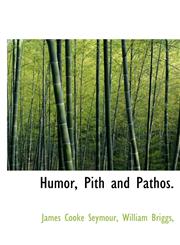 Humor, Pith and Pathos.,1140536974,9781140536970