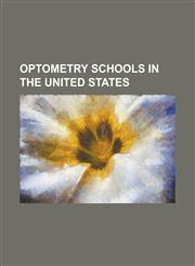 Optometry Schools in the United States Illinois College of Optometry, Interamerican University of Puerto Rico, School of Optometry, Michigan College,1230816844,9781230816845