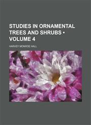Studies in Ornamental Trees and Shrubs (Volume 4),1154581853,9781154581850