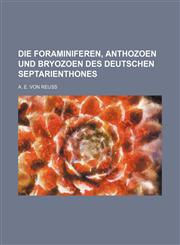 Die Foraminiferen, Anthozoen und Bryozoen des deutschen Septarienthones,1130989569,9781130989564