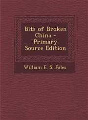 Bits of Broken China - Primary Source Edition,128754925X,9781287549253