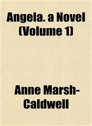 Angela. a Novel (Volume 1),1153274027,9781153274029
