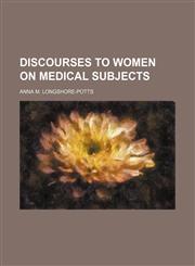 Discourses to women on medical subjects,1150438053,9781150438059