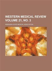 Western medical review Volume 21, no. 3,1130427595,9781130427592