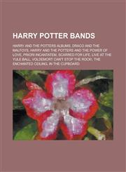 Harry Potter Bands Harry and the Potters Albums, Draco and the Malfoys, Harry and the Potters and the Power of Love, Priori Incantatem, S,1156026490,9781156026496