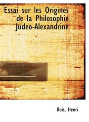 Essai sur les Origines de la Philosophie Judéo-Alexandrine,1113380349,9781113380340