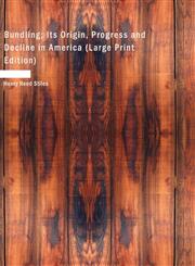 Bundling; Its Origin, Progress and Decline in America (Large Print Edition),1426465742,9781426465741
