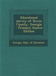 Educational Survey of Towns County, Georgia - Primary Source Edition,1295510502,9781295510504