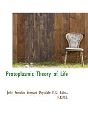 Protoplasmic Theory of Life,1116809257,9781116809251