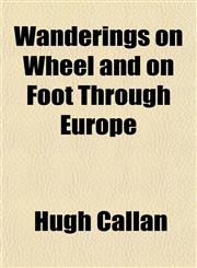 Wanderings on Wheel and on Foot Through Europe,1152108468,9781152108462