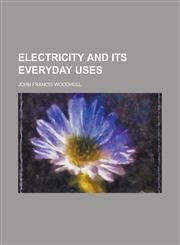 Electricity and its everyday uses,1130491404,9781130491401