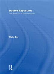 Double Exposures Subject of Cultural Analysis 1st Edition,0415917034,9780415917032