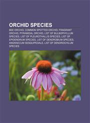 Orchid species Bee Orchid, Common spotted orchid, Fragrant orchid, Pyramidal orchid, List of Bulbophyllum species,1233265563,9781233265565
