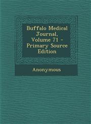 Buffalo Medical Journal, Volume 71 - Primary Source Edition,1295146606,9781295146604