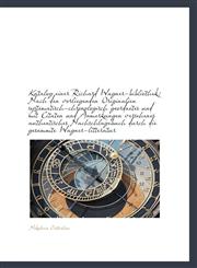 Katalog einer Richard Wagner-bibliothek Nach den vorliegenden Originalien systematisch-chronologisc,1113073039,9781113073037