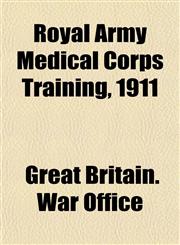 Royal Army Medical Corps Training, 1911,1152593323,9781152593329
