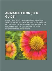 Animated films (Film Guide) The Tell-Tale Heart, Magical Maestro, A Scanner Darkly, Coraline, Pokémon: The First Movie,1234568624,9781234568627
