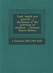 Food, Health and Growth A Discussion of the Nutrition of Children,128982052X,9781289820527