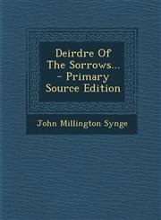 Deirdre Of The Sorrows... - Primary Source Edition,1294678752,9781294678755
