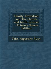 Family limitation and The church and birth control  - Primary Source Edition,1293343390,9781293343395