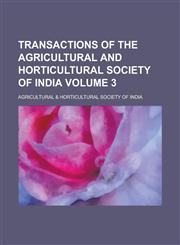 Transactions of the Agricultural and Horticultural Society of India Volume 3,1230134166,9781230134161