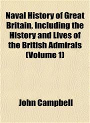Naval History of Great Britain, Including the History and Lives of the British Admirals (Volume 1),1151751375,9781151751379