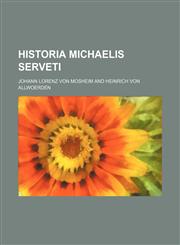 Historia Michaelis Serveti,1235963209,9781235963209