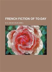 French Fiction of To-Day (Volume 2),1154169464,9781154169461