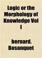 Logic or the Morphology of Knowledge Vol I,1153016567,9781153016568