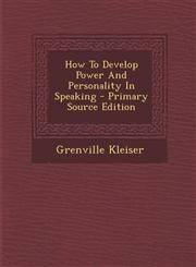 How to Develop Power and Personality in Speaking - Primary Source Edition,1295475545,9781295475544