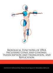 Biological Functions of DNA Including  Genes and Genomes, Transcription and Translation, and Replication,1276235887,9781276235884