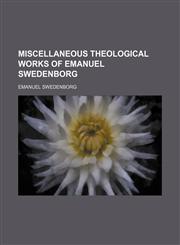 Miscellaneous Theological Works of Emanuel Swedenborg,1150685387,9781150685385