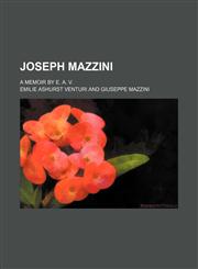 Joseph Mazzini; A Memoir by E. A. V.,1459092546,9781459092549