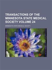 Transactions of the Minnesota State Medical Society Volume 24,1154102823,9781154102826