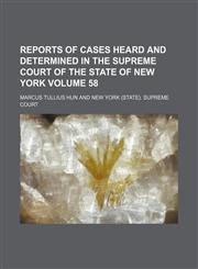 Reports of cases heard and determined in the Supreme Court of the State of New York Volume 58,1153957876,9781153957878