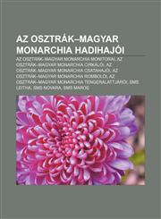 AZ Osztrak-Magyar Monarchia Hadihajoi AZ Osztrak-Magyar Monarchia Monitorai, AZ Osztrak-Magyar Monarchia Cirkaloi,1232904392,9781232904397