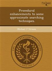 Procedural enhancements to some approximate searching techniques.,1248989309,9781248989302