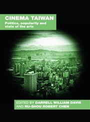 Cinema Taiwan Politics, Popularity and State of the Arts,0415412587,9780415412582